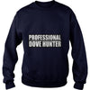 Image of Funny Professional Dove Hunter Hunting T-Shirt
