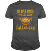 Image of IN MY MIND IT'S ALWAYS HALLOWEEN T SHIRT