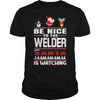 Image of Be Nice To The Welder Santa Is Watching Christmas