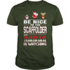 Image of Be Nice To The Scaffolder Santa Is Watching Christmas