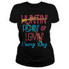 Image of Hunting Fishing Loving Every Day T-Shirt