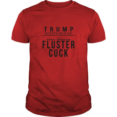 TRUMP Whitehouse The Great American Fluster Cluck