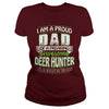 Image of I am a proud Dad of a freaking awesome Deer hunter yes he bought me this shirt