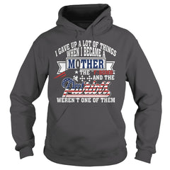 I gave up a lot of things when I became a mother Patriots shirt, hoodie, tank top