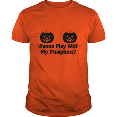 Wanna play with my pumpkins t-shirt