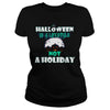 Image of HALLOWEEN IS A LIFESTYLE NOT A HOLIDAY T SHIRT