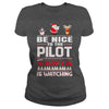 Image of Be Nice To The Pilot Santa Is Watching Christmas