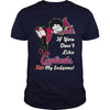 Image of If You Don't Like Cardinals T-Shirt