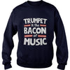 Image of Trumpet Is The Bacon Of The Music T-Shirt