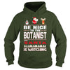 Image of Be Nice To The Botanist Santa Is Watching Christmas