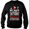 Image of Be Nice To The tattooist Santa Is Watching Christmas