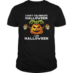 I Don't Celebrate Halloween I Am Halloween