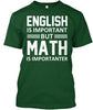 Image of English is important but math is T-shirt