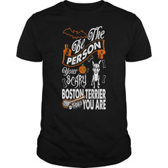 Be The Person Your Scary Boston Terrier Thinks You