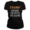 Image of TRUMP Shirts The Name The Myth The Legend Name TShirts