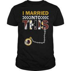 Redskins I Married T-shirt, Redskins I Married Hoodies