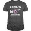 Image of Eagles Just Hate Us T-shirt, Eagles Just Hate Us Hoodies