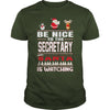 Image of Be Nice To The Secretary Santa Is Watching Christmas