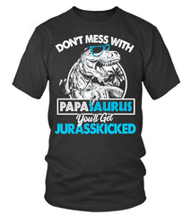 Don't mess with Papasaurus Limited Edition T-shirts