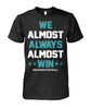 Image of Miami Dolphins - We almost always almost win T-shirt