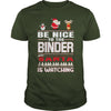 Image of Be Nice To The Binder Santa Is Watching Christmas