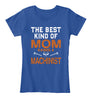 Image of The Best Kind Of Mom Raises A Machinist