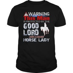 WARNING  THIS MAN IS PROTECTED BY THE GOOD LORD AND A CRAZY HORSE LADY