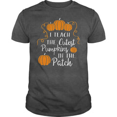 I TEACH THE CUTEST PUMPKINS IN THE PATCH T-SHIRT