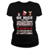 Image of Be Nice To The Archaeologists Santa Is Watching Christmas