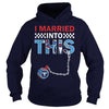 Image of Titans I Married T-shirt, Titans I Married Hoodies