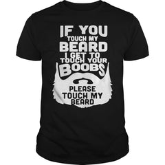 If You Touch My Beard I Get To Touch Your Boobs