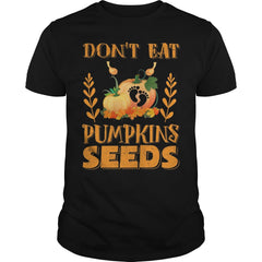 Dont Eat Pumpkin Seeds - Maternity Pregnancy Halloween Shirt