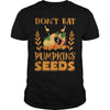 Image of Dont Eat Pumpkin Seeds - Maternity Pregnancy Halloween Shirt