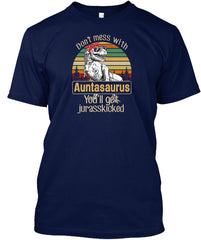 Don't Mess With Auntasaurus Shirt