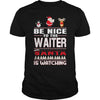 Image of Be Nice To The Waiter Santa Is Watching Christmas