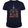 Image of You Cant Scare Me I Am A Hunter