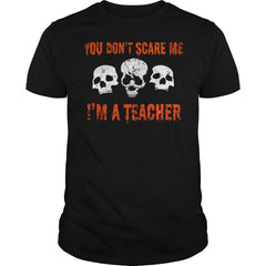 YOU DON'T SCARE ME I'M A TEACHER FUNNY HALLOWEEN TSHIRT