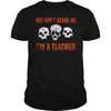 Image of YOU DON'T SCARE ME I'M A TEACHER FUNNY HALLOWEEN TSHIRT