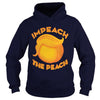 Image of Impeach the Peach, Dump Trump T-Shirt