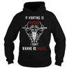 Image of Hunting - If hunting is wrong cool t-shirt T-Shirt
