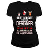 Image of Be Nice To The Designer Santa Is Watching Christmas