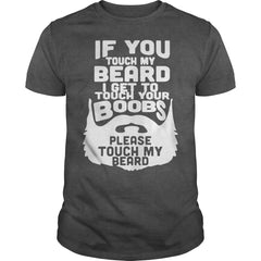 If You Touch My Beard I Get To Touch Your Boobs