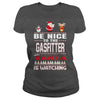 Image of Be Nice To The Gasfitter Santa Is Watching Christmas