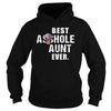 Image of Best Asshole Aunt Ever Shirt