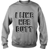 Image of I like her butt (matching tee available)