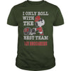 Image of I Only Roll With The Best Team The Buccaneers TShirt