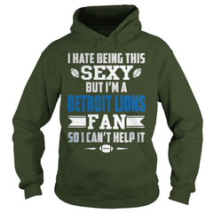 I Hate Being This Sexy But Iam Lions Fan TShirt