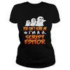 Image of You Cant Scare Me I Am A Script Editor Halloween