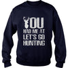 Image of You Had Me At Lets Go Hunting T-shirt