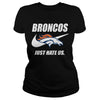 Image of Broncos Just Hate Us T-shirt, Broncos Just Hate Us Hoodies